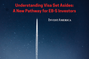 Understanding Visa Set Asides: A New Pathway for EB-5 Investors