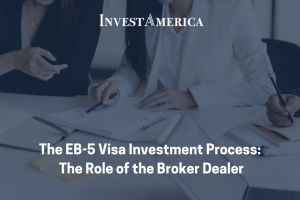The EB-5 Visa Investment Process: The Role of the Broker Dealer